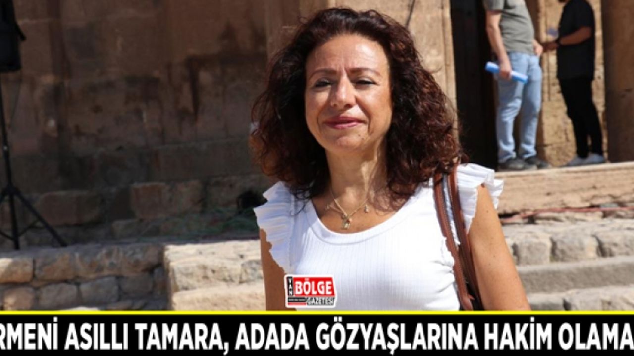 Ermeni asıllı Tamara, adada gözyaşlarına hakim olamadı
