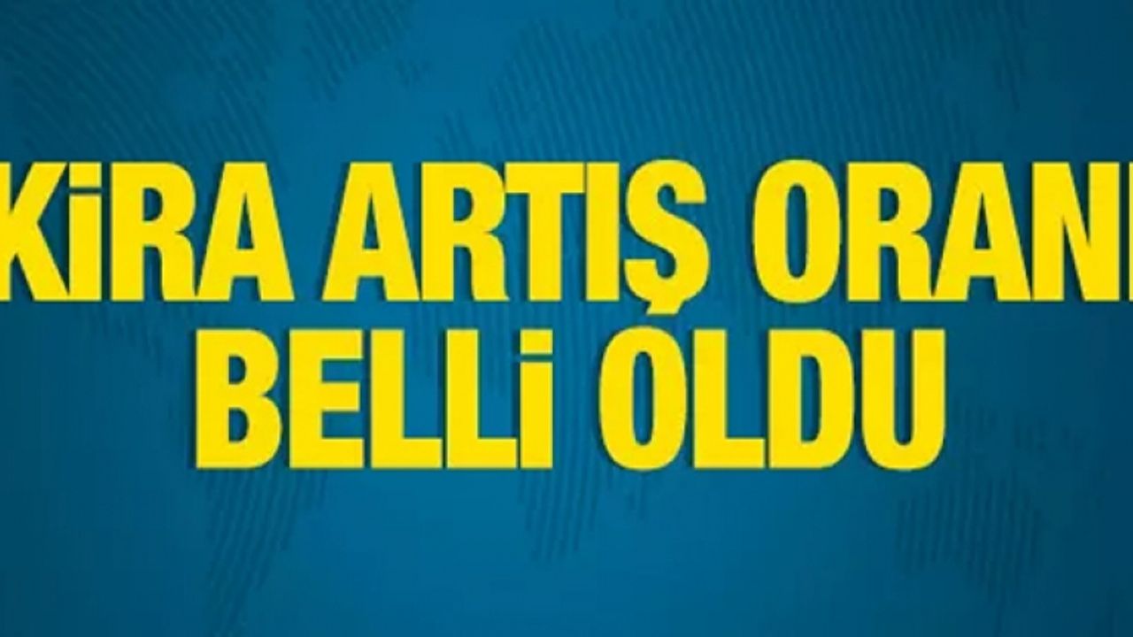 Kira artış oranı belli oldu