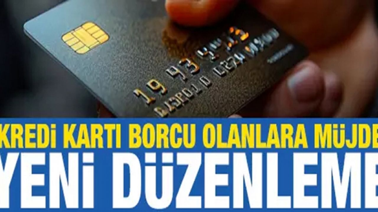 Kredi kartı borcu olanlara müjde!
