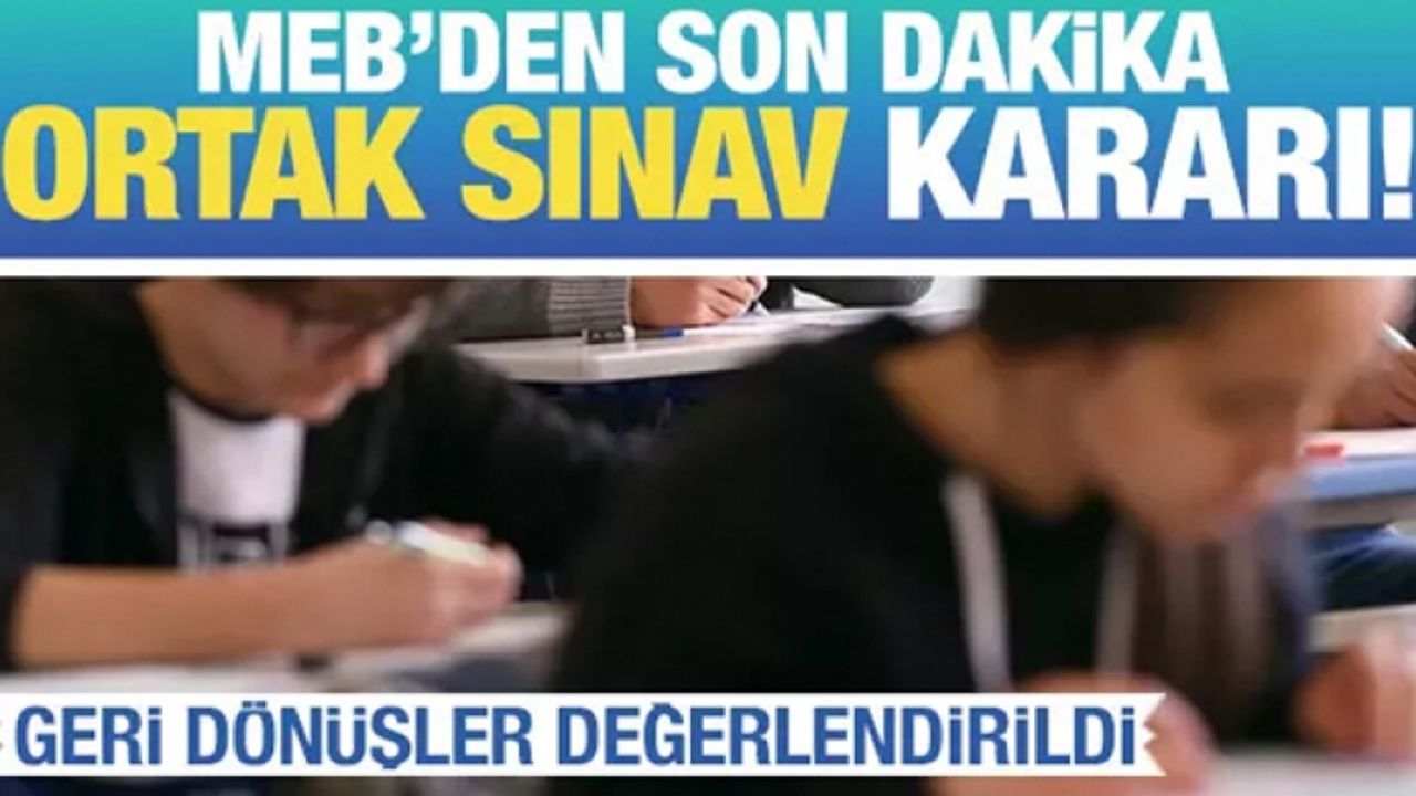 MEB'den ortak sınavlarla ilgili yeni karar