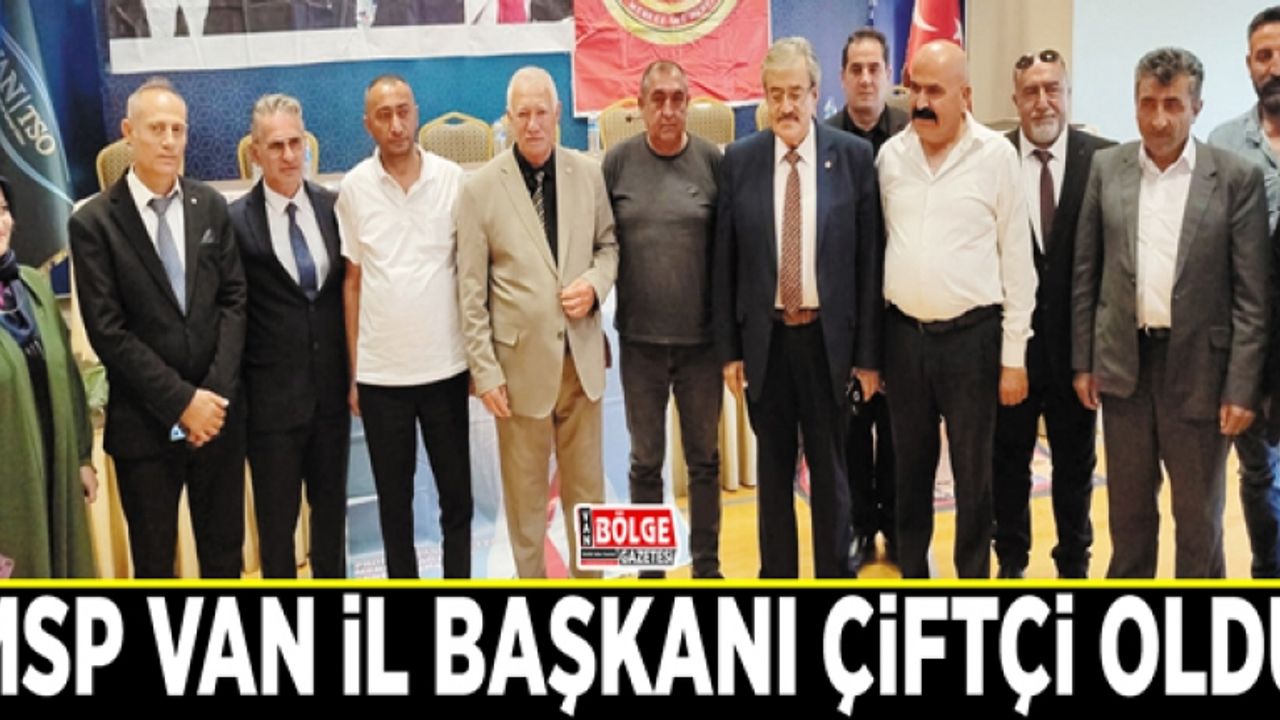 MSP Van İl Başkanı Çiftçi oldu