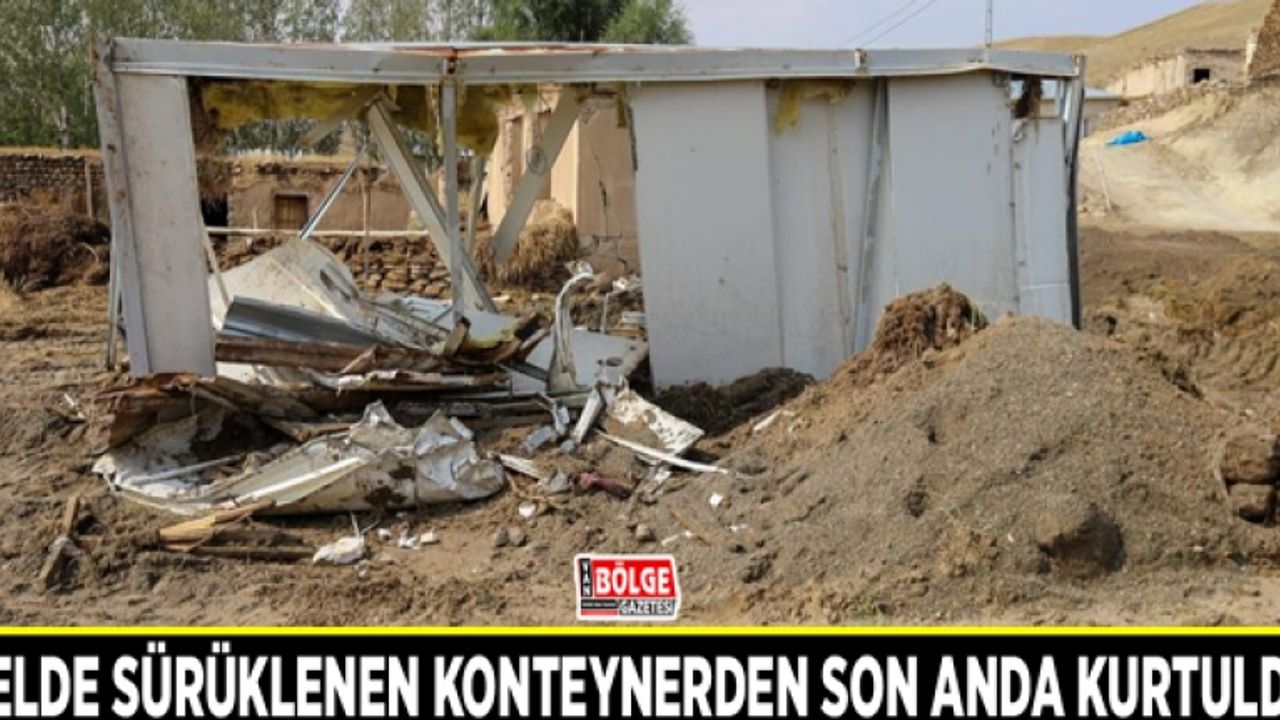 Selde sürüklenen konteynerden son anda kurtuldu