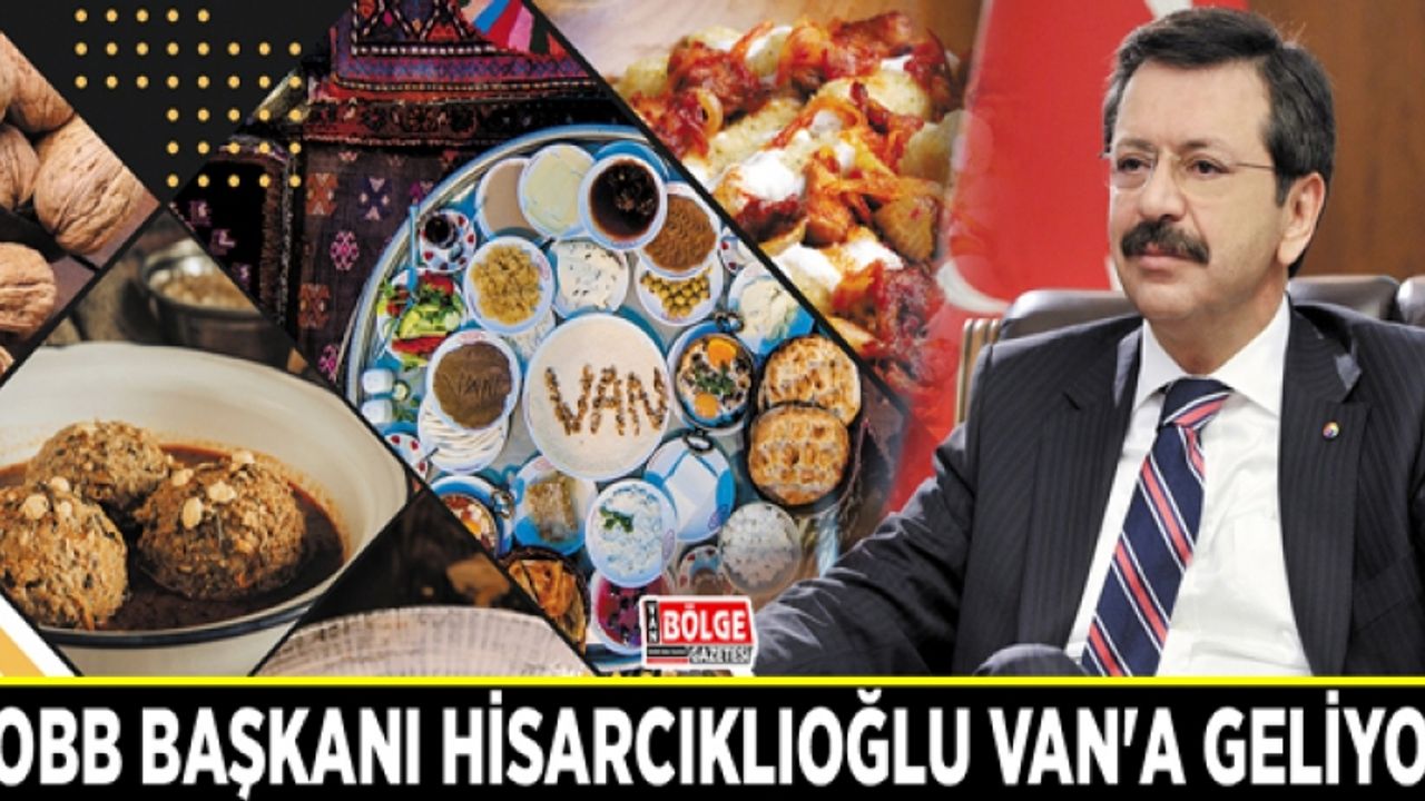 TOBB Başkanı Hisarcıklıoğlu Van'a geliyor