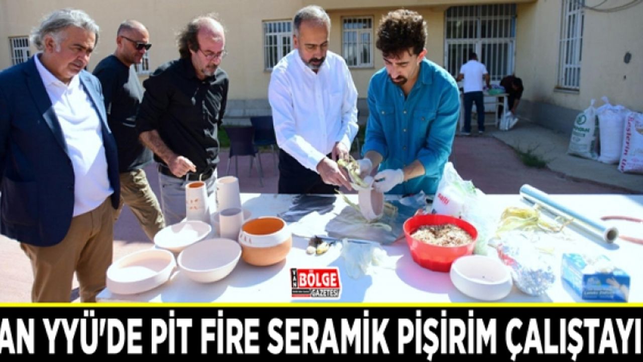 Van YYÜ'de Pit Fire Seramik Pişirim çalıştayı...
