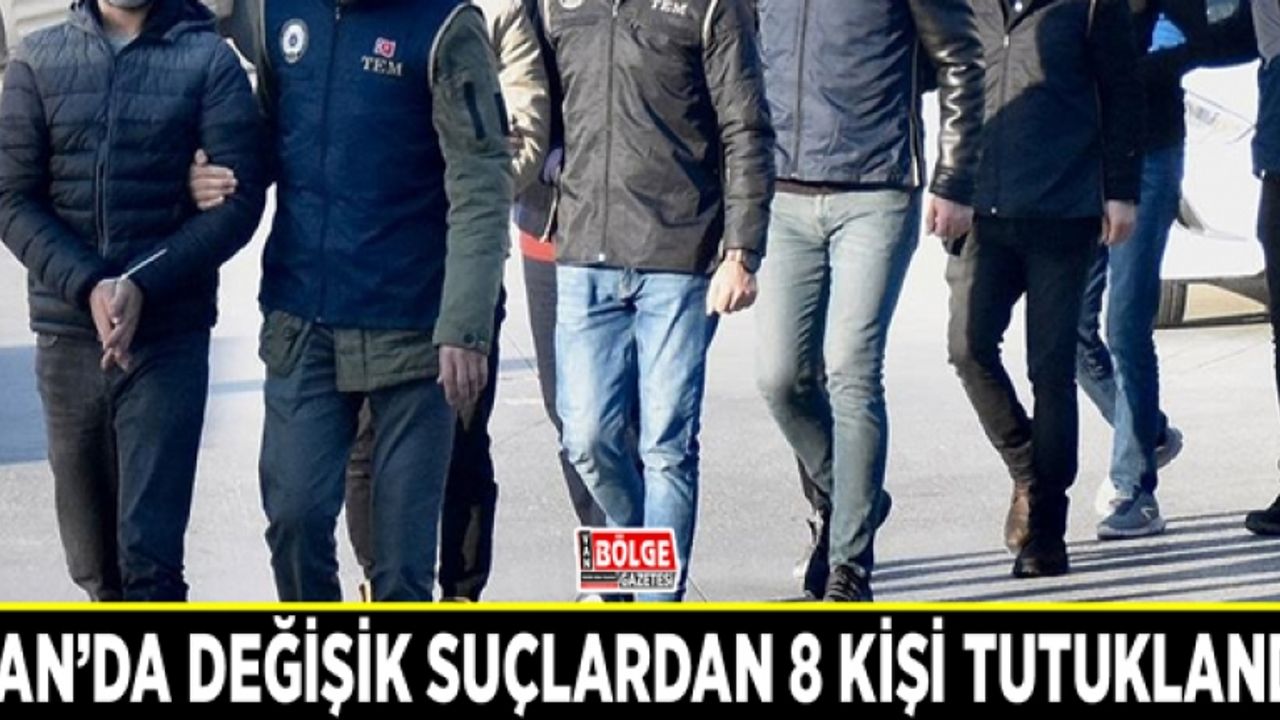 Van’da değişik suçlardan 8 kişi tutuklandı