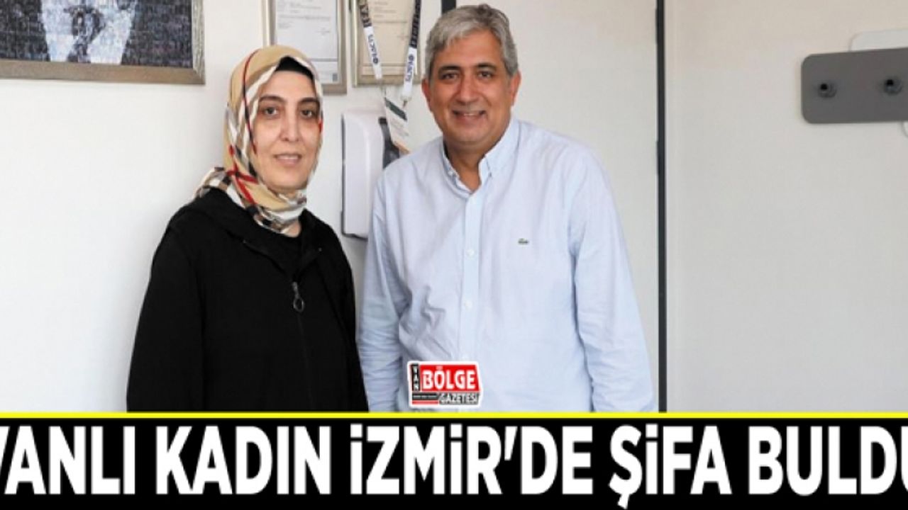 Vanlı kadın İzmir'de şifa buldu