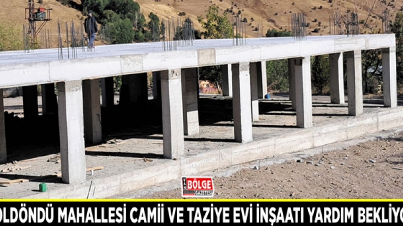 Yoldöndü Mahallesi Camii ve Taziye Evi inşaatı yardım bekliyor