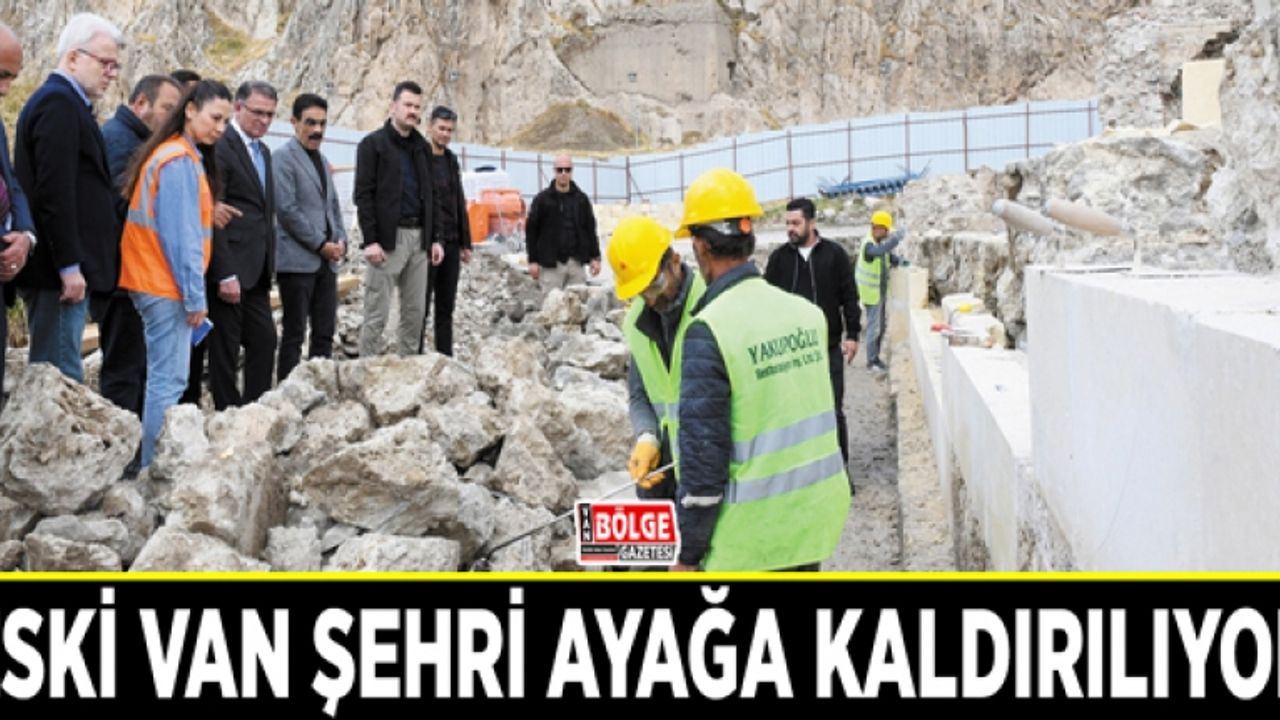 Eski Van Şehri ayağa kaldırılıyor