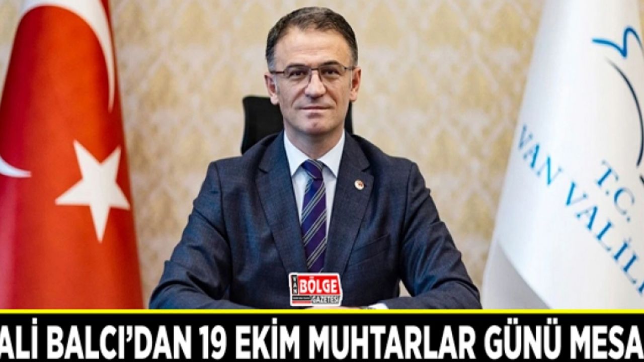 Vali Balcı’dan 19 Ekim Muhtarlar Günü Mesajı