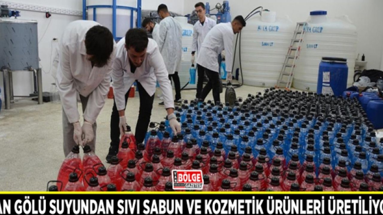 Van Gölü suyundan sıvı sabun ve kozmetik ürünleri üretiliyor