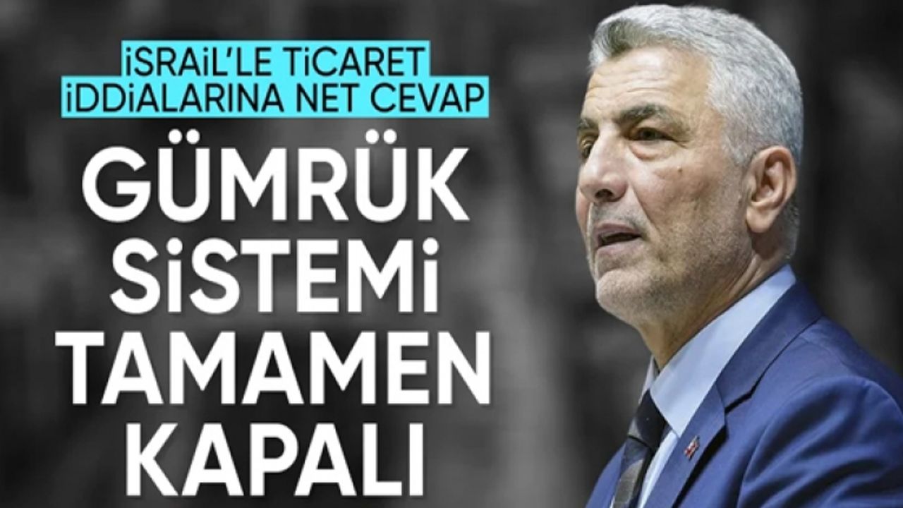 Bakan Bolat:  Gümrük sistemi tamamen kapalı
