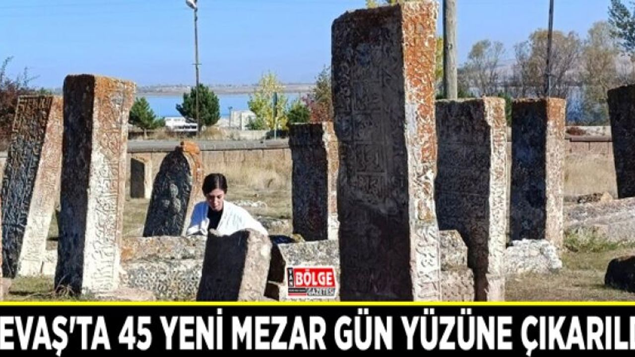 Gevaş'ta 45 yeni mezar gün yüzüne çıkarıldı