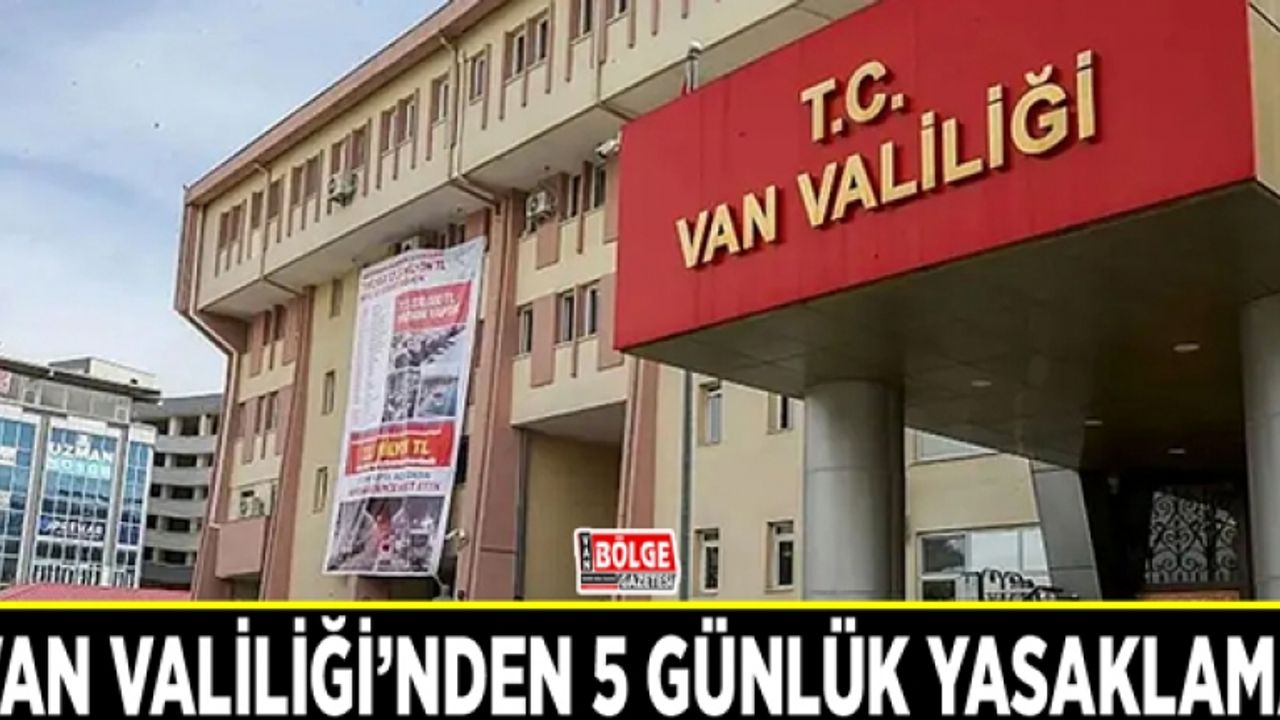 Van Valiliği'nden 3 günlük yasaklama