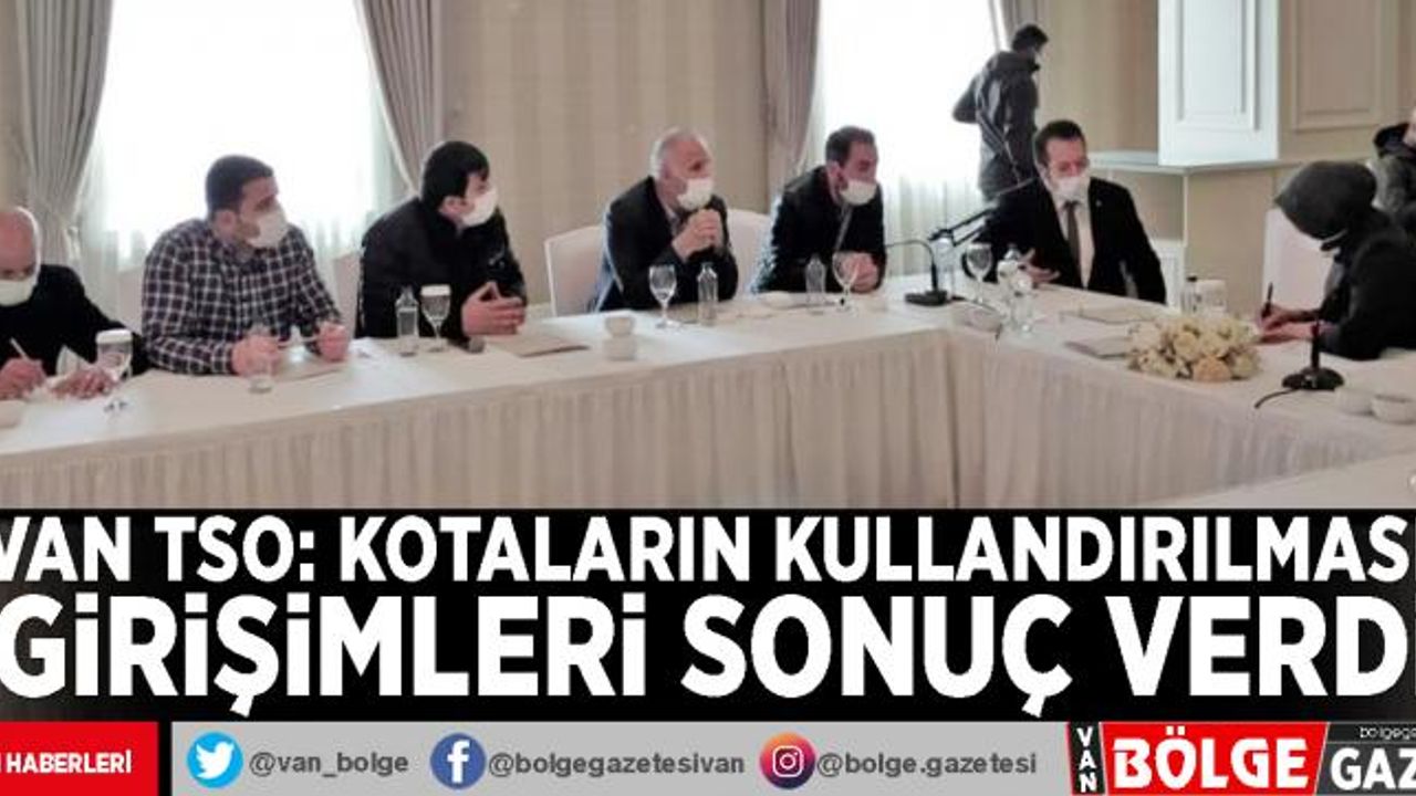 Van TSO: Kotaların kullandırılması girişimleri sonuç verdi
