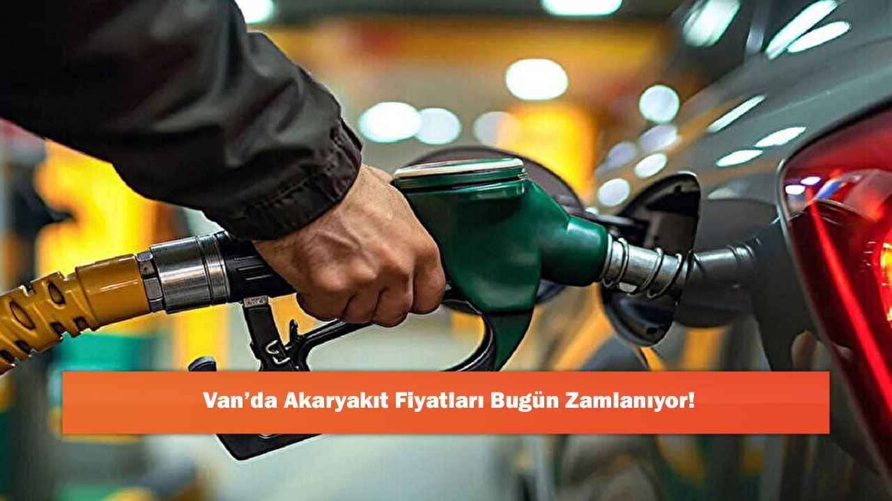 Van'da Akaryakıta Yeni Zam Alarmı