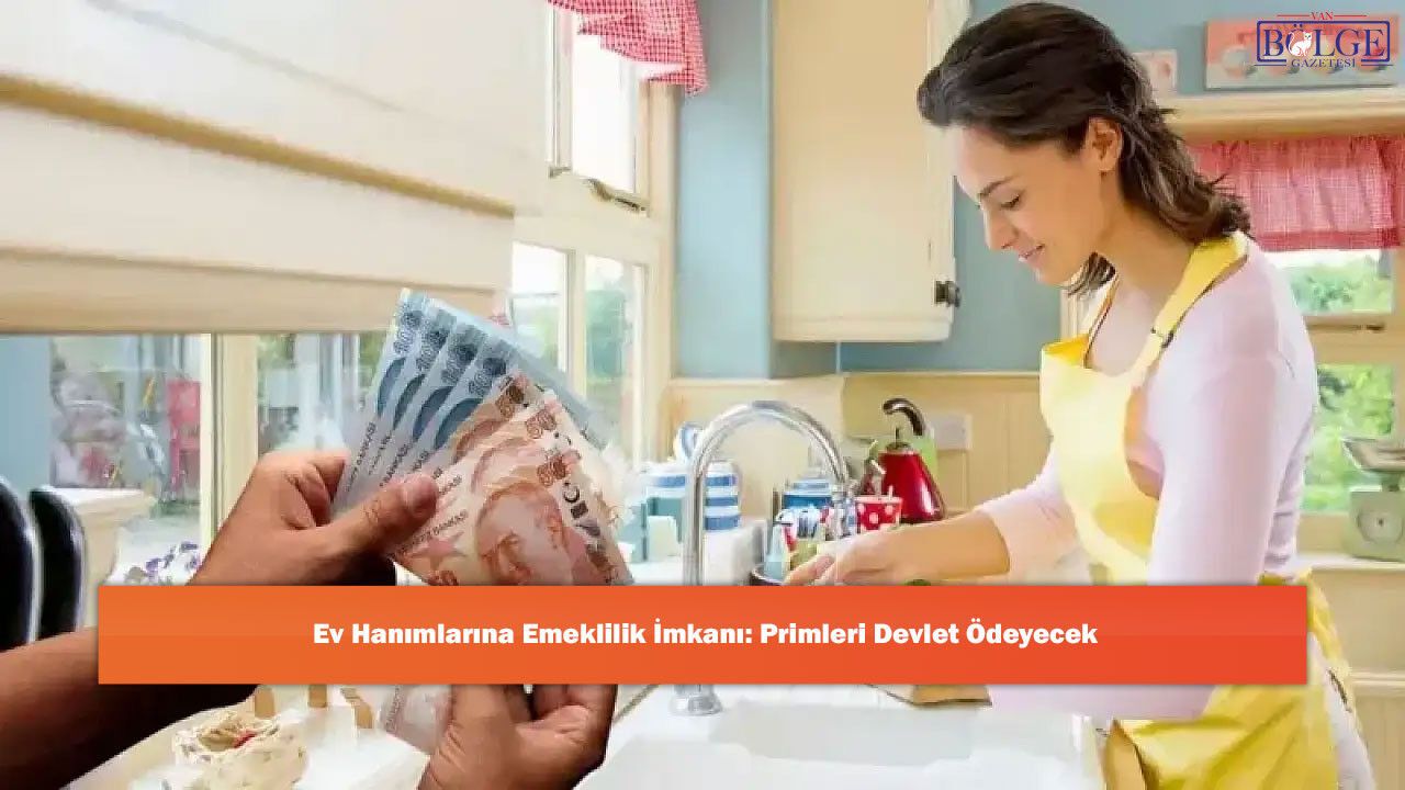 Emeklilik Hayali Gerçek Oluyor: Ev Hanımları İçin Devlet Desteği!