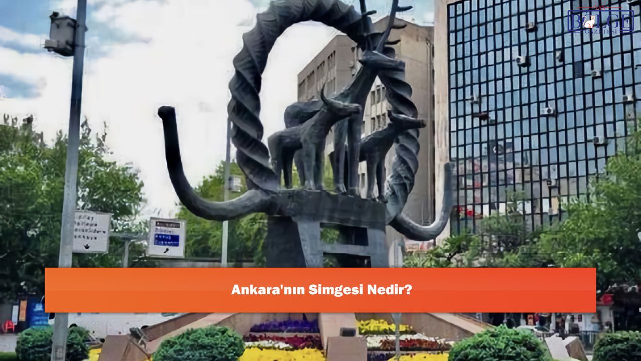 Ankara'nın Simgeleri: Başkentimizin Gizli Hazineleri Neler?