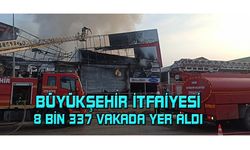 Büyükşehir İtfaiyesi, 8 bin 337 vakada yer aldı