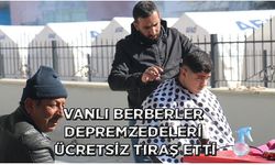 Vanlı berberler, depremzedeleri ücretsiz tıraş etti