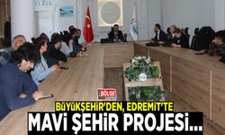 Büyükşehir'den, Edremit'te Mavi Şehir Projesi...