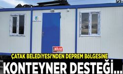 Çatak Belediyesi'nden deprem bölgesine konteyner desteği…