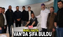Iraklı hasta Van'da şifa buldu