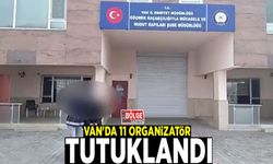 Van'da 11 organizatör tutuklandı