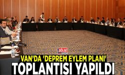 Van’da 'Deprem eylem planı' toplantısı yapıldı