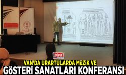 Van’da Urartularda Müzik ve Gösteri Sanatları konferansı