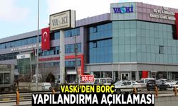 VASKİ’den borç yapılandırma açıklaması