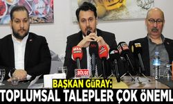 Başkan Güray: Toplumsal talepler çok önemli