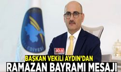 Başkan Vekili Aydın’dan Ramazan Bayramı Mesajı