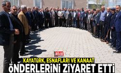 Kayatürk, esnafları ve kanaat önderlerini ziyaret etti