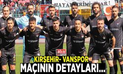 Kırşehir- Vanspor maçının detayları…