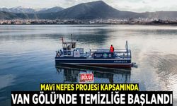 Mavi Nefes Projesi kapsamında Van Gölü’nde temizliğe başlandı