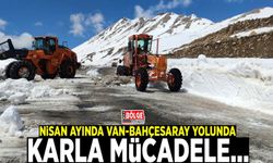 Nisan ayında Van-Bahçesaray yolunda karla mücadele