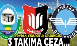 PFDK'dan, Vanspor'un grubundaki 3 takıma ceza…