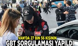 Van'da 27 bin 56 kişinin GBT sorgulaması yapıldı