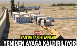 Van'da tarihi yapılar yeniden ayağa kaldırılıyor
