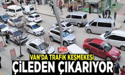 Van'da trafik keşmekeşi çileden çıkarıyor