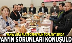 Van’a Vefa Platformu’nun toplantısında Van’ın sorunları konuşuldu