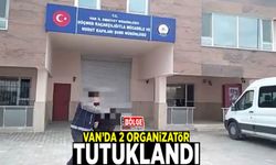 Van’da 2 organizatör tutuklandı