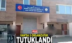 Van’da 5 organizatör tutuklandı