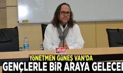 Yönetmen Güneş Van’da gençlerle bir araya gelecek
