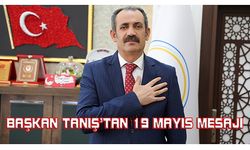 Başkan Tanış'tan, 19 Mayıs mesajı...