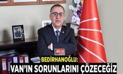 Bedirhanoğlu: Van’ın sorunlarını çözeceğiz