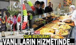 Çeşni Restaurant Vanlıların hizmetinde…