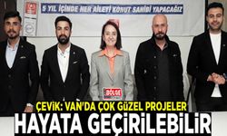 Çevik: Van'da çok güzel projeler hayata geçirilebilir