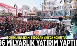Cumhurbaşkanı Erdoğan Van'da konuştu: 96 milyarlık yatırım yaptık
