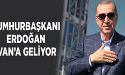 Cumhurbaşkanı Erdoğan Van’a geliyor
